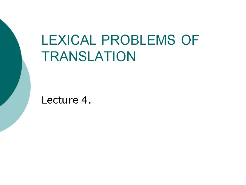 LEXICAL PROBLEMS OF TRANSLATION Lecture 4.